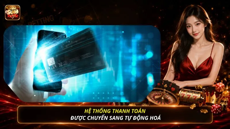 Hệ thống thanh toán được chuyển sang tự động hoá