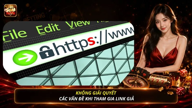 Không giải quyết các vấn đề khi tham gia link giả
