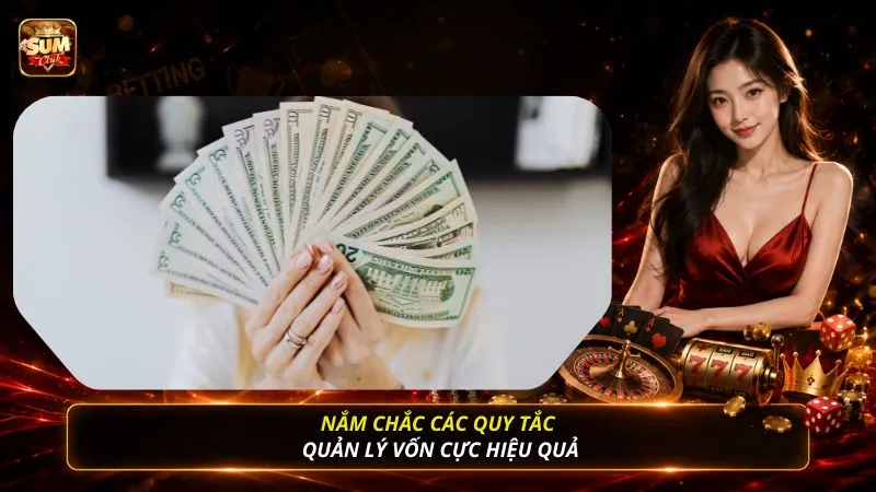 Nắm chắc các quy tắc quản lý vốn cực hiệu quả