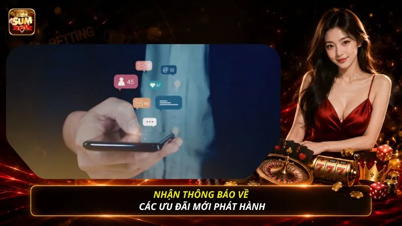 Nhận thông báo về các ưu đãi mới phát hành