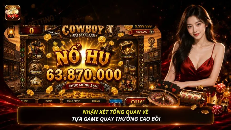 Nhận xét tổng quan về tựa game quay thưởng cao bồi