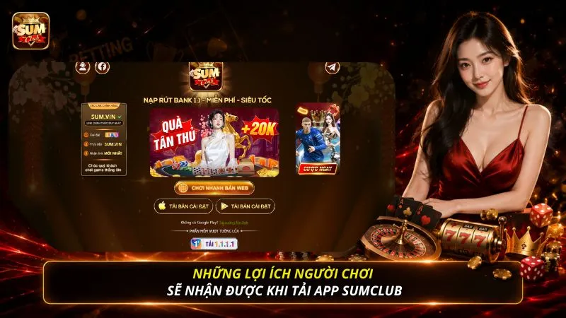 Những lợi ích người chơi sẽ nhận được khi tải app SUMCLUB