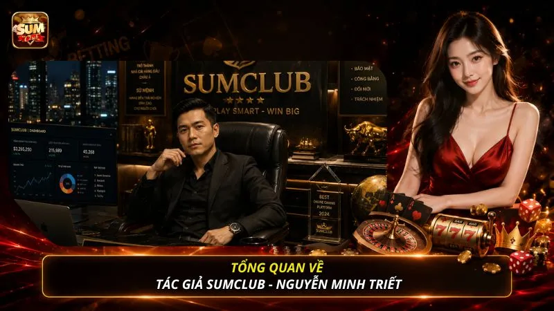Tổng quan về tác giả SUMCLUB - Nguyễn Minh Triết